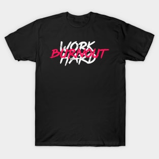 Work hard & Burnout T-Shirt